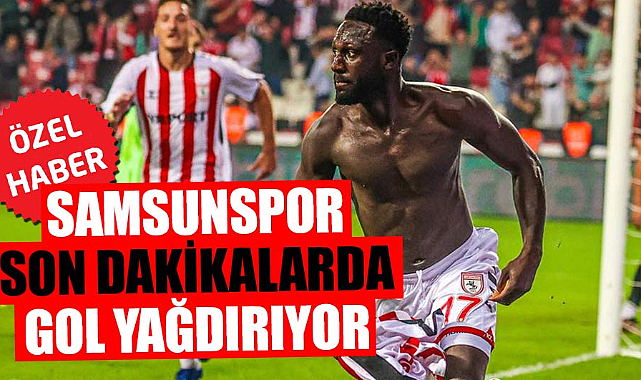 Samsunspor son dakikalarda gol yağdırıyor