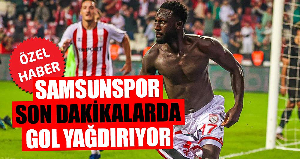 Samsunspor son dakikalarda gol yağdırıyor