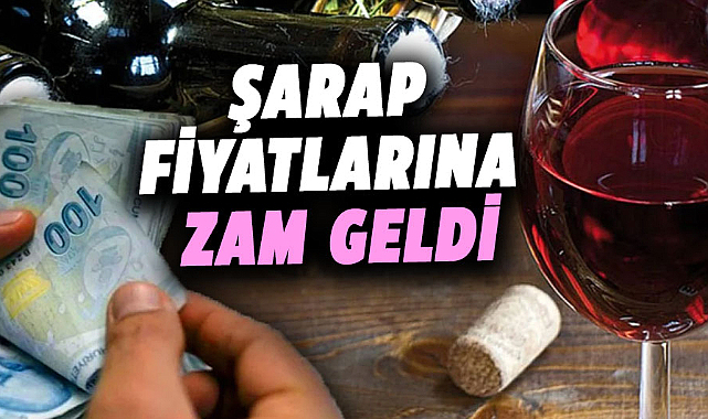 Şarap fiyatları da yükseldi