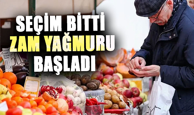Seçim bitti zam yağmuru başladı