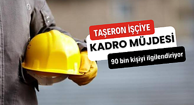 Taşeron işçilere kadro müjdesi