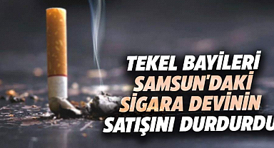 Tekel bayileri Samsun'daki sigara devinin satışını durdurdu