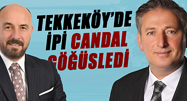 Tekkeköy'de ipi Mustafa Candal göğüsledi
