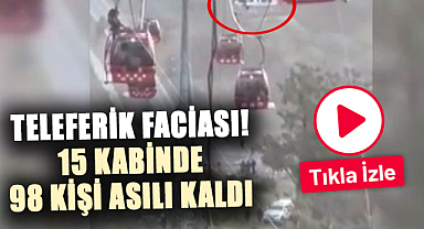 Teleferik faciası! 15 kabinde 98 kişi asılı kaldı