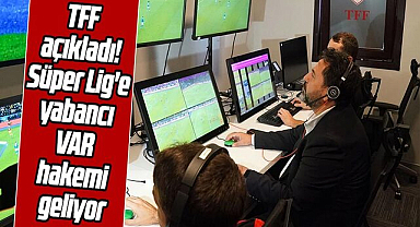 TFF açıkladı! Süper Lig'e yabancı VAR hakemi geliyor