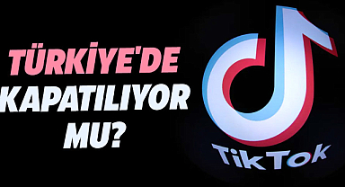 TikTok Türkiye'de kapatılıyor mu? Komisyon inceleme başlattı
