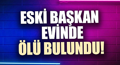 Trabzonspor'un eski başkanı Mehmet Ali Yılmaz, evinde ölü bulundu