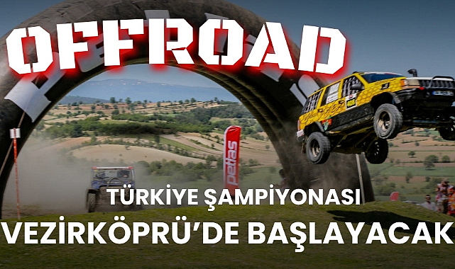 Türkiye Offroad Şampiyonası Vezirköprü'de start alıyor