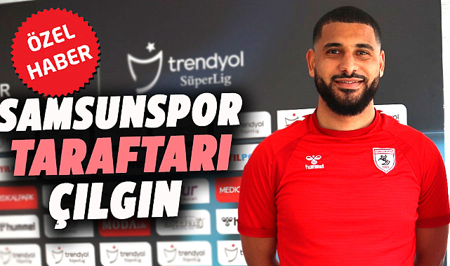 Youssef Ait Bennasser: Samsunspor taraftarı çılgın
