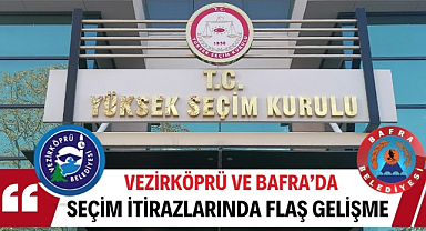 YSK'dan Vezirköprü ve Bafra'da seçim sonuçlarına itirazı karara bağladı