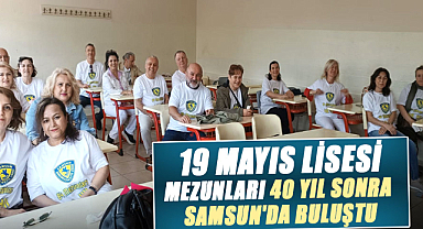19 Mayıs Lisesi mezunları 40 yıl sonra Samsun'da buluştu