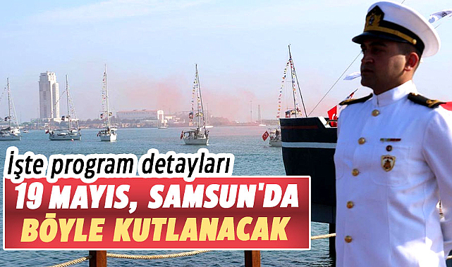19 Mayıs, Samsun'da böyle kutlanacak! İşte program detayları
