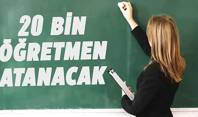 20 bin öğretmen atanacak