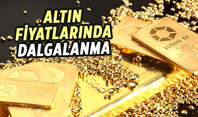 27 Mayıs altın fiyatlarında dalgalanma