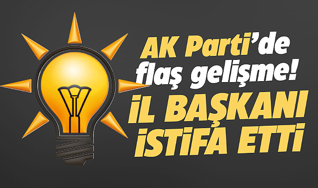 AK Parti'de flaş gelişme! Rize İl Başkanı istifa etti