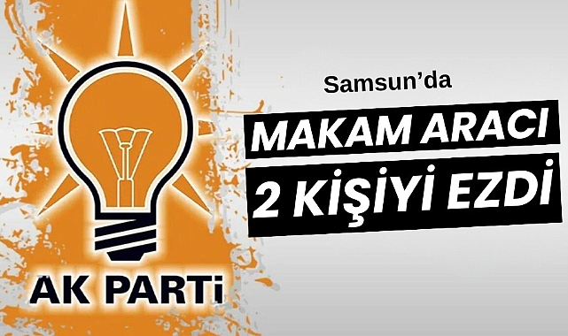 AK Parti İl Başkanlığı makam aracı yayalara çarptı: 2 yaralı  
