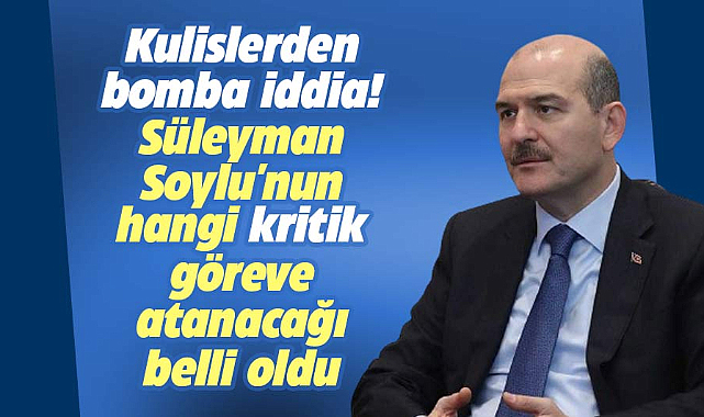 AK Parti kulislerinde flaş iddia! Süleyman Soylu o göreve atanacak!