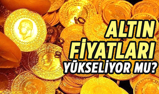 Altın fiyatları yükseliyor mu? 30 Mayıs Perşembe gram altın fiyatları