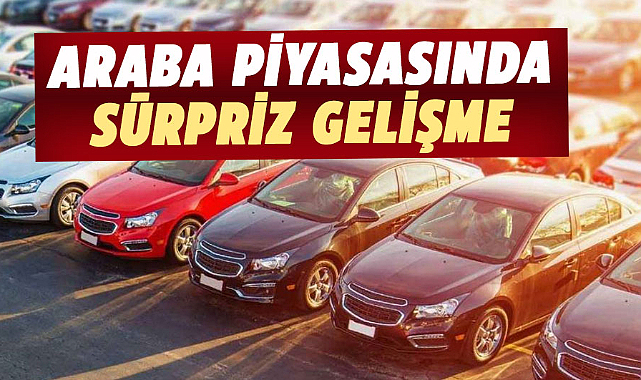 Araba piyasasında sürpriz gelişme