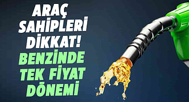 Araç sahipleri dikkat! Benzinde tek fiyat dönemi