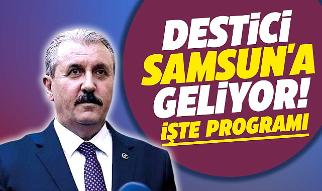 BBP Genel Başkanı Mustafa Destici 14 Mayıs günü Samsun'a geliyor!