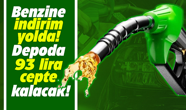 Benzine indirim yolda! Depoda 93 lira cepte kalacak