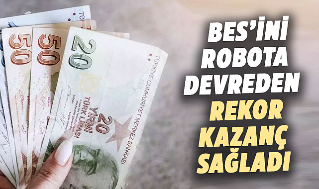 BES’te robotların yönetimi rekor kazanç sağladı