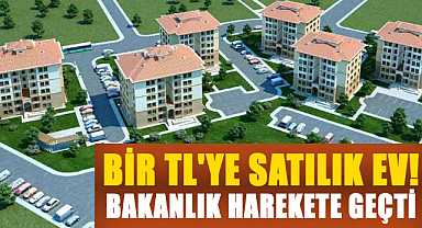 Bir TL'ye Satılık ev! Bakanlık harekete geçti