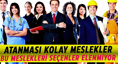 Bu mesleklere atanması çok kolay