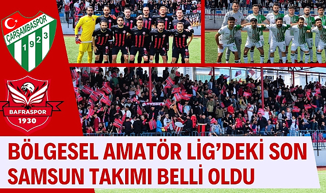 Çarşambaspor Bafraspor'u yendi Bölgesel Amatör Lig'de kaldı