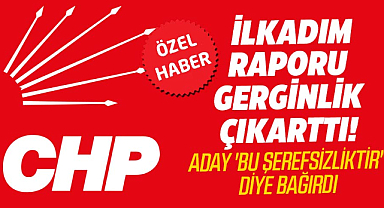 CHP'de İlkadım raporu gerginlik çıkarttı!