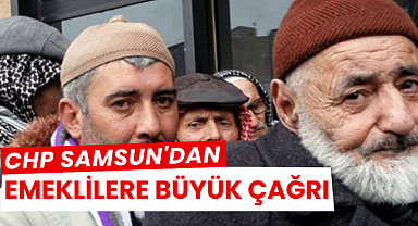 CHP Samsun'dan 'Büyük Emekli Mitingi' için çağrı