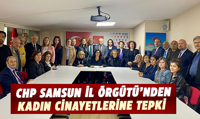 CHP Samsun İl Örgütü’nden kadın cinayetlerine tepki