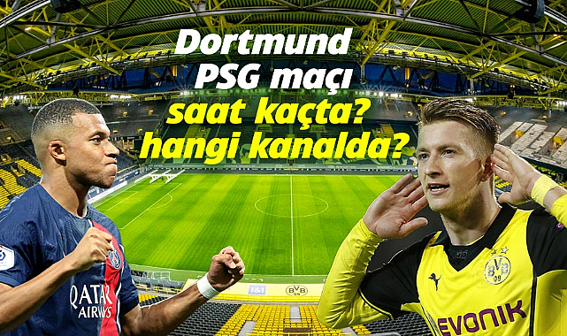 Dortmund - PSG maçı ne zaman, saat kaçta ve hangi kanalda? Şampiyonlar Ligi yarı final maçı şifresiz mi yayınlanacak?