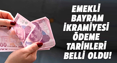 Emekli bayram ikramiyesi ödeme tarihleri belli oldu!