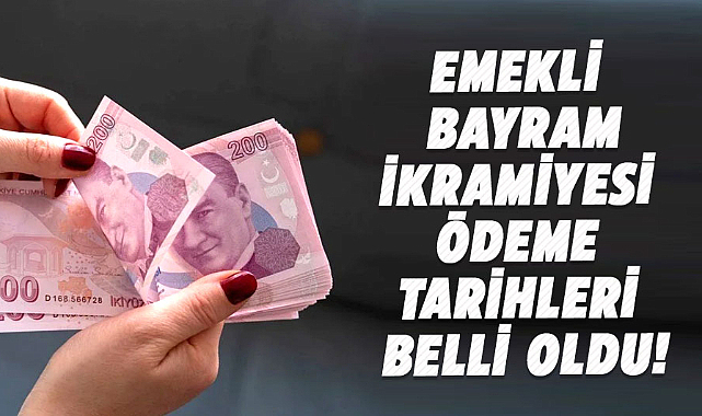 Emekli bayram ikramiyesi ödeme tarihleri belli oldu!
