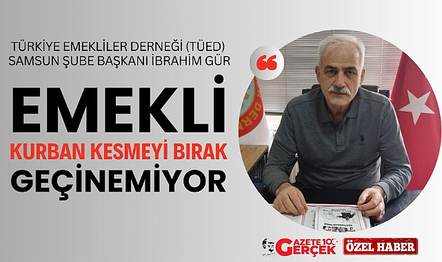 Emekli kurban kesmeyi bırak geçinemiyor