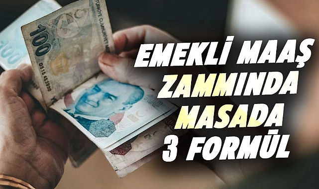 Emekli maaş zammında masada 3 formül 