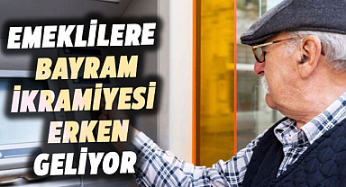 Emeklilere bayram ikramiyesi erken geliyor