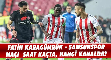 Fatih Karagümrük - Samsunspor maçı  saat kaçta, hangi kanalda?