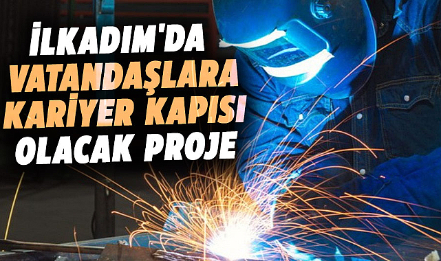 İhsan Kurnaz: İLMEK projesi vatandaşlarımızın kariyer kapısı olacak