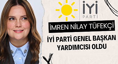 İmren Nilay Tüfekçi İYİ Parti Genel Başkan Yardımcısı oldu