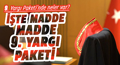 İşte madde madde 9. Yargı Paketi