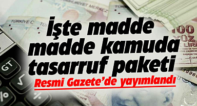 İşte madde madde kamuda tasarruf paketi