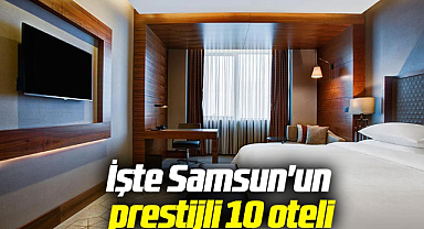 İşte Samsun'un 10 en prestijli oteli