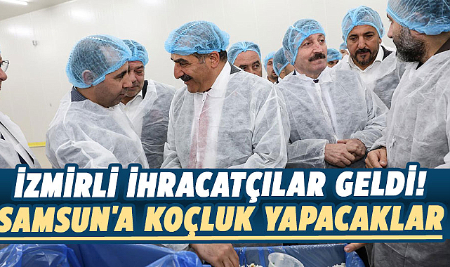 İzmirli ihracatçılar geldi! Samsun'a koçluk yapacaklar
