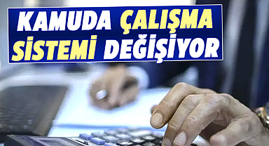 Kamu çalışma sistemi yenileniyor