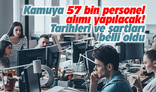 Kamuya 57 bin personel alınacak! İşte personel alımı yapacak olan kamu kurumları