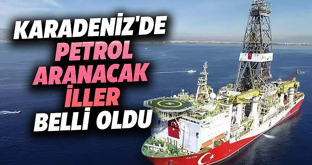 Karadeniz'de petrol aranacak iller belli oldu