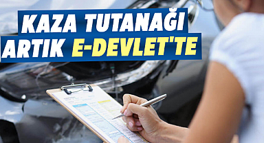 Kaza tutanağı artık E-Devlet'te